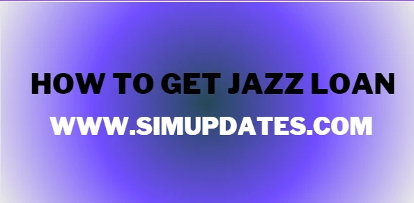 How to Get Jazz Loan 2024 | Check Now