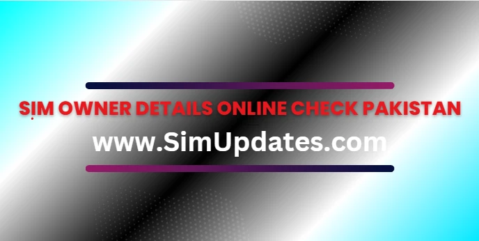 SIM Owner Details Online Check Pakistan